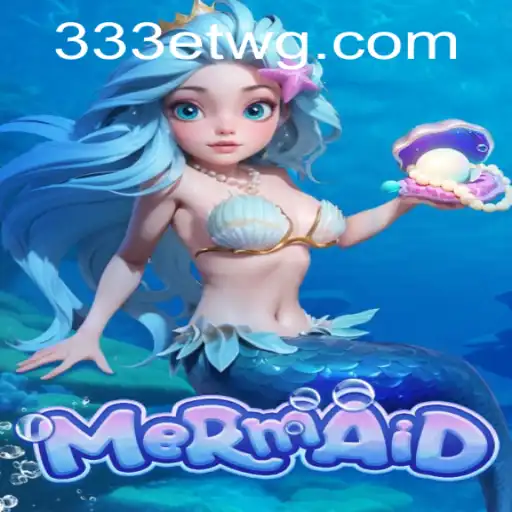 Mermaid: O Jogo Encantador das Profundezas com a Senha Mágica 333et